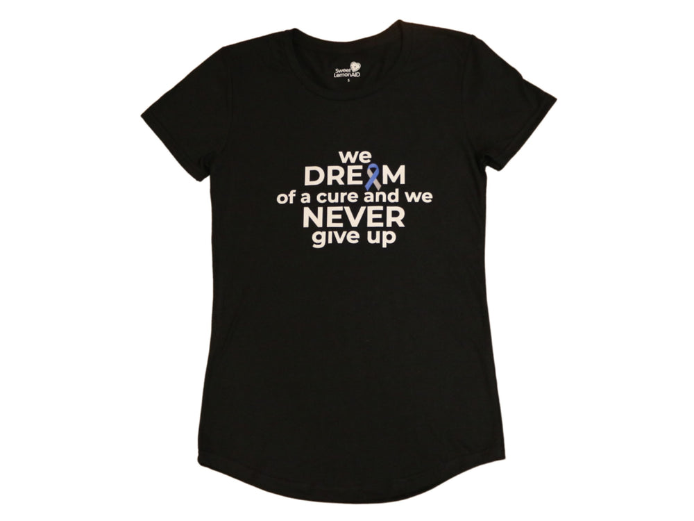 WE DREAM OF A CURE AND WE NEVER GIVE UP Tee