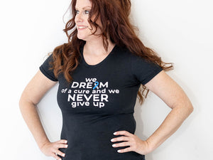 WE DREAM OF A CURE AND WE NEVER GIVE UP Tee