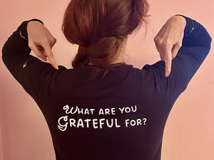 WHAT ARE YOU GRATEFUL FOR? Tee